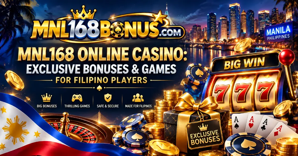 MNL168 Online Casino: Exclusive Bonuses & Games for Filipino Players